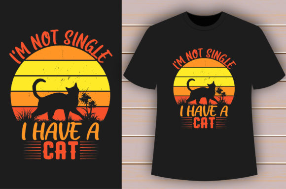 I m Not Single I Have a Cat T-shirt