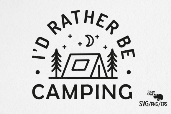 I’d Rather Be Camping SVG Design Review
